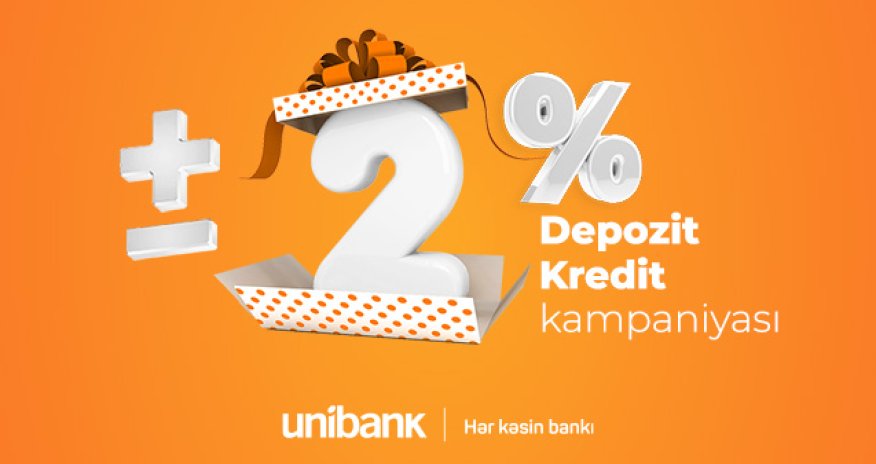 Unibankın sərfəli əmanət-kredit kampaniyası davam edir