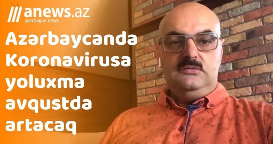 Azərbaycanda Koronavirusa yoluxma avqustda artacaq - VİDEO