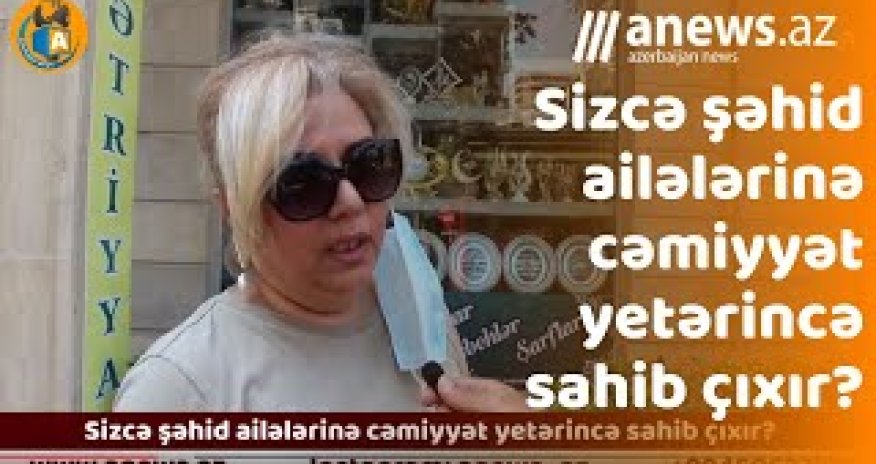 Sizcə şəhid ailələrinə cəmiyyət yetərincə sahib çıxırmı? - Sorğu