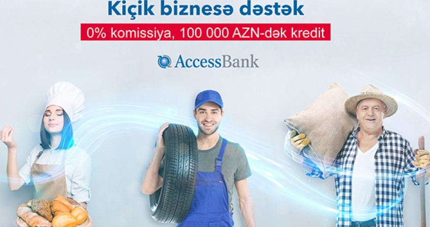 “AccessBank”dan kiçik və orta biznesə 100.000 AZN-dək kredit!