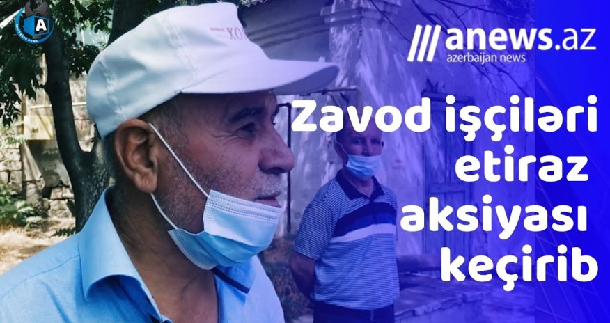 Zavod işçiləri maaşlarını tələb edir- VIDEO