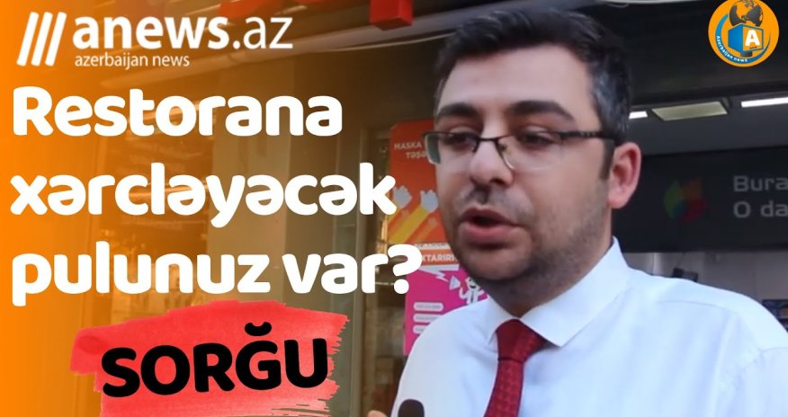 Restorana xərcləyəcək pulunuz var? - SORĞU