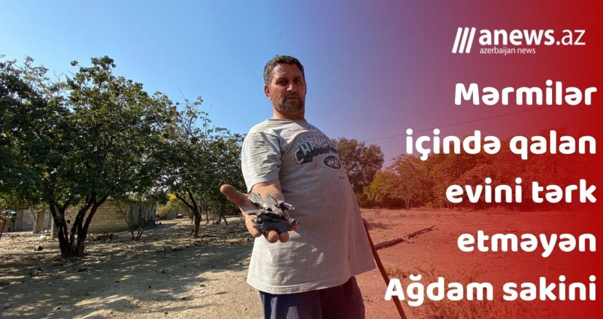 Mərmilər içində qalan evini tərk etməyən Ağdam sakini- VİDEO