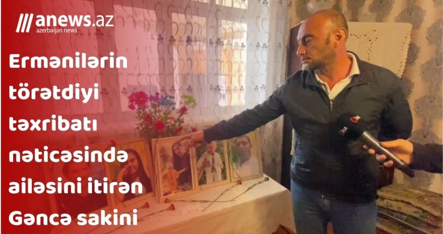 Ermənilərin törətdiyi təxribatı nəticəsində ailəsini itirən Gəncə sakini- VİDEO