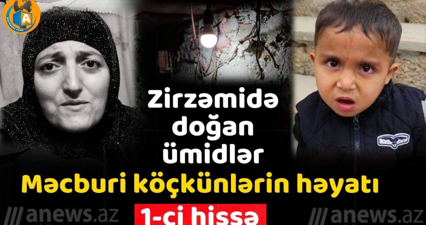 Məcburi köçkünlərin həyatı (1-ci HİSSƏ)-VİDEO