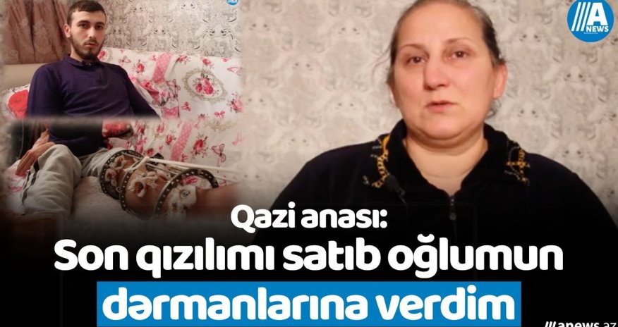 İcra hakimiyyəti qazi anasına belə dedi: 