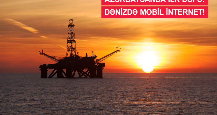 For the first time in Azerbaijan – mobile internet on vessels and oil platforms