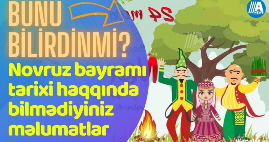 Novruz bayramı ilə bağlı bunları bilirdinizmi?- VİDEO