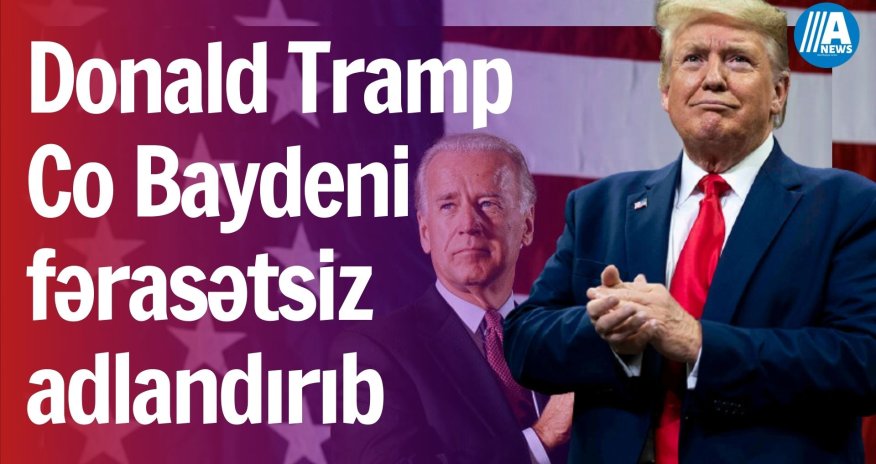Donald Tramp Co Baydeni fərasətsiz adlandırıb