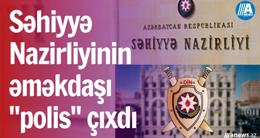  Səhiyyə Nazirliyinin əməkdaşı 