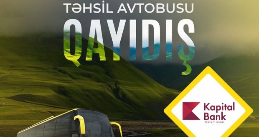При поддержке Kapital Bank проводится традиционный проект «Təhsil avtobusu»