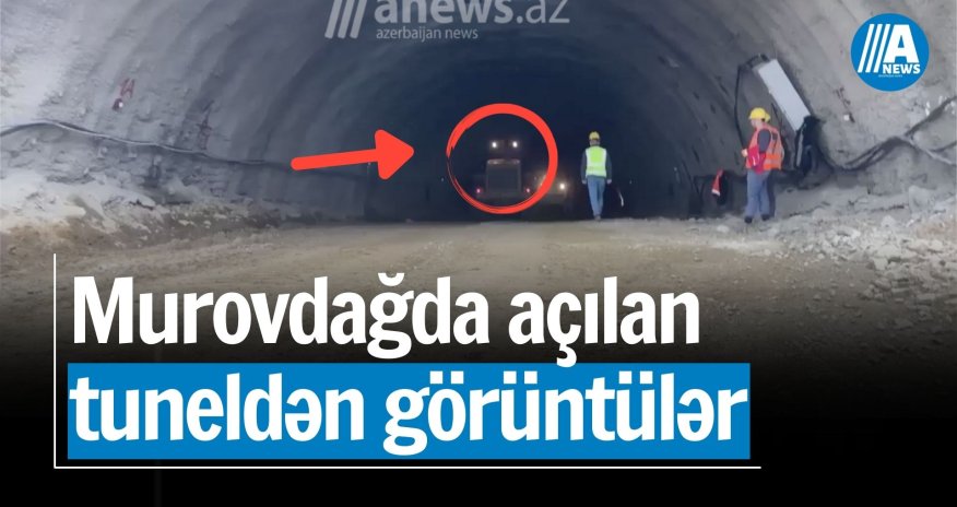 Murovdağda açılan tuneldən görüntülər - işlər belə gedir - VİDEO