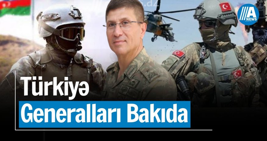 Türk generalları Bakıda - AÇIQLAMA