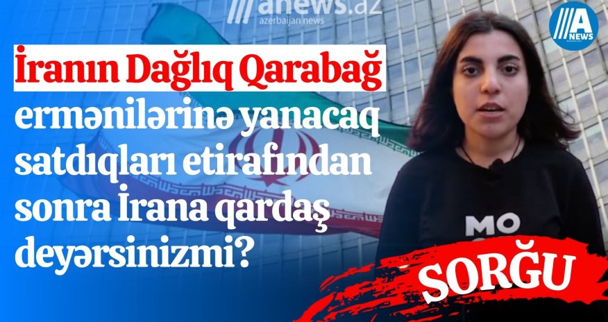 İranın Dağlıq Qarabağ ermənilərinə yanacaq satdıqları etirafından sonra İrana qardaş deyərsinizmi? - SORĞU 