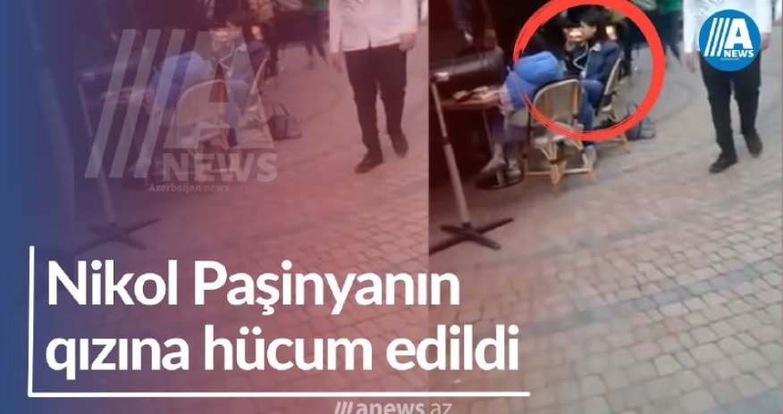 Nikol Paşunyanın qızına hücum edildi - VİDEO