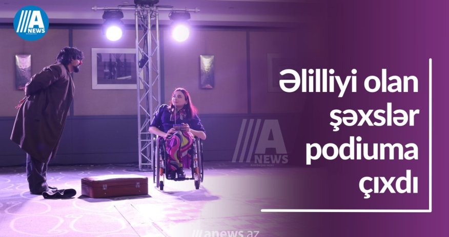 Əlilliyi olan şəxslər podiuma çıxdı