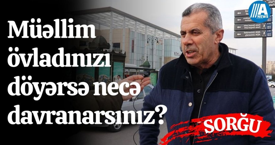 Övladınızı müəllim döyərsə necə davranarsınız?  - SORĞU 