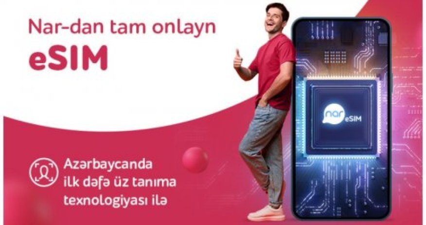 Nar introduced the first facial recognition based eSIM service in Azerbaijan