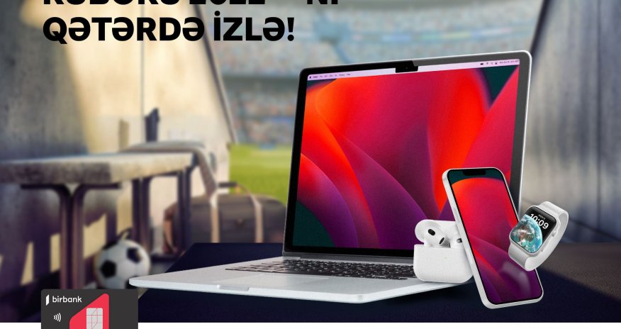 Держатели карты Birbank Visa смогут выиграть билет на Чемпионат мира по футболу FIFA 2022