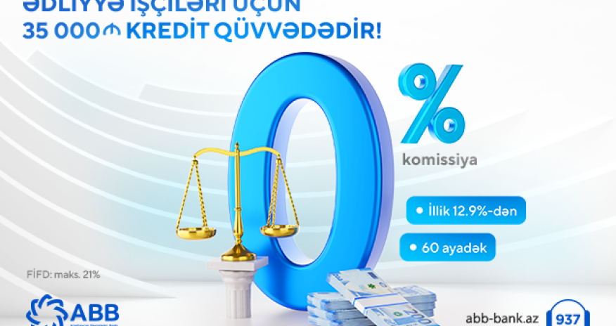 ABB-dən ədliyyə işçilərinə sərfəli kredit təklifi!