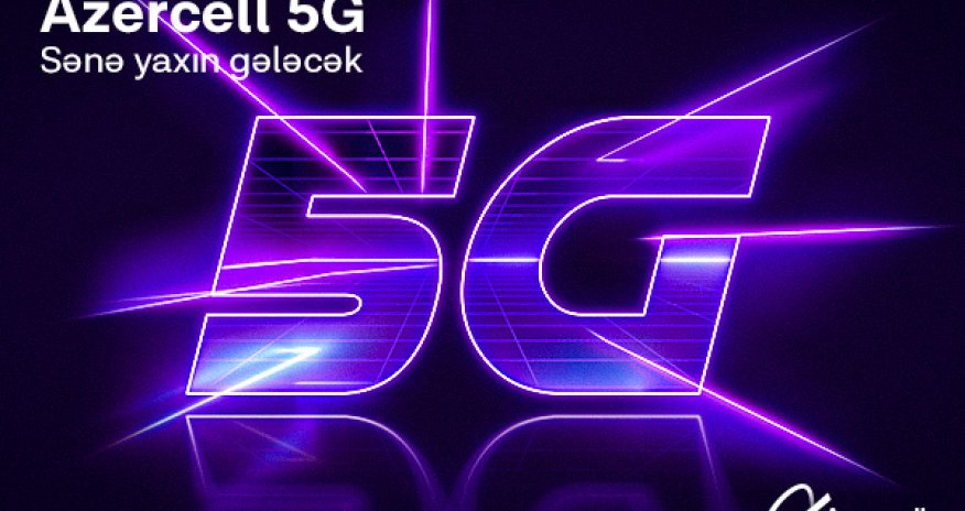 Azercell launches a fifth-generation network in Baku on trial mode