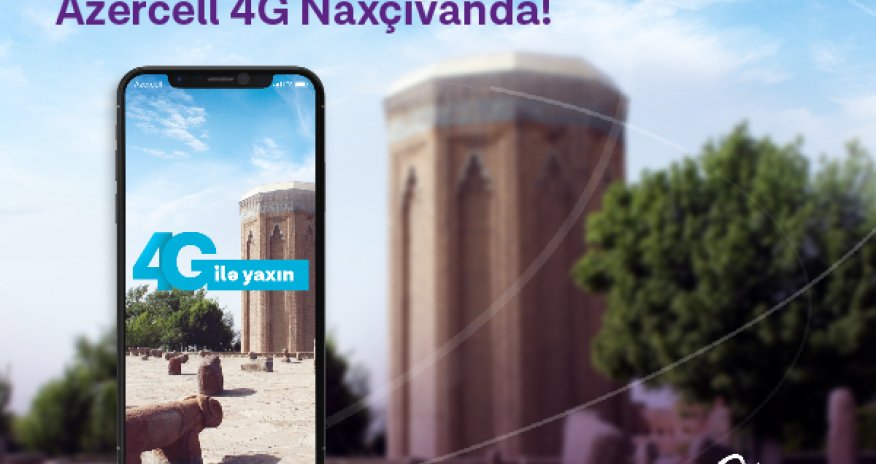 Azercell 4G в Нахчыване!