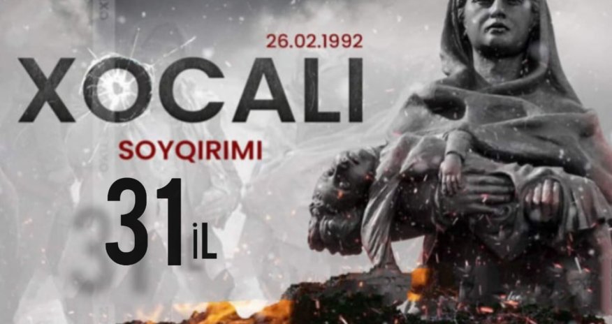Xocalı soyqırımından 31 il ötür