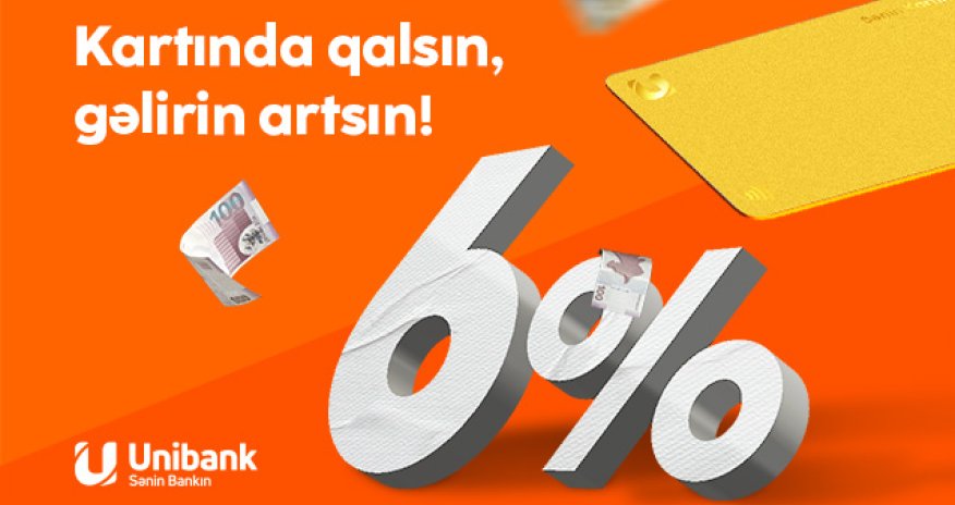 Unibank müştərisi kartında pul saxladığı üçün 2800 manat gəlir əldə edib