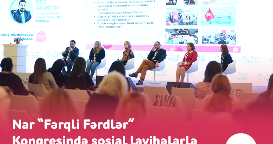 “Nar” “Fərqli Fərdlər” Konqresində sosial layihələrlə bağlı təcrübəsini bölüşüb