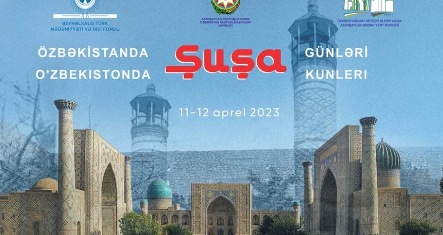 Özbəkistanda ilk dəfə olaraq Şuşa günləri qeyd ediləcək