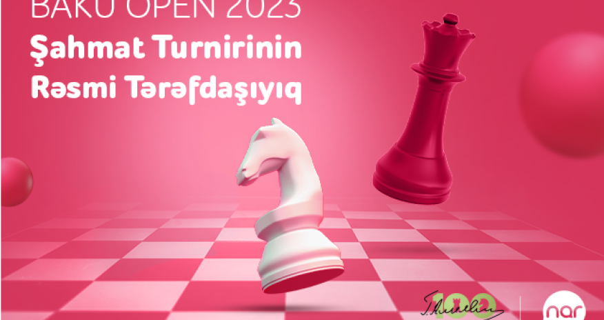“Nar” “Baku Open 2023” Şahmat turnirinin rəsmi tərəfdaşıdır