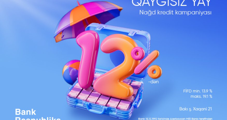 Bank Respublika “Qayğısız yay” nağd kredit kampaniyasına start verib