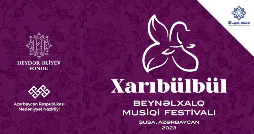 Şuşada Xarıbülbül Beynəlxalq Musiqi Festivalı başlayır