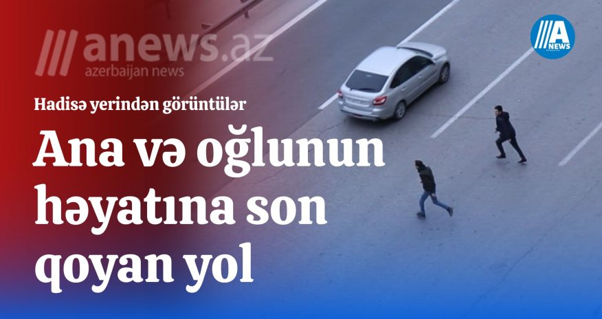 Ana və oğlunun ölümünə səbəb olan yoldan reportaj- VİDEO