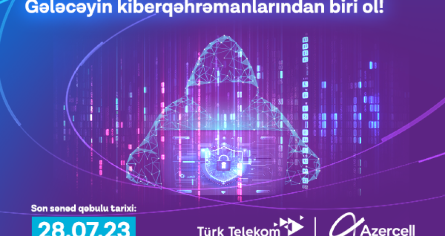 Azercell Azərbaycan gəncləri üçün Türkiyədə “Kibertəhlükəsizlik Təlimi Düşərgəsi”nə qatılmaq imkanı yaradır