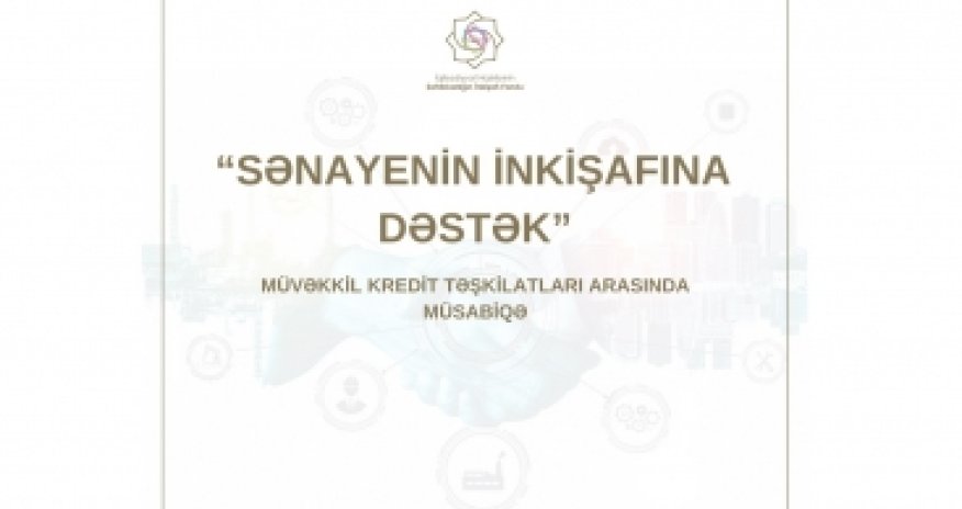 Sahibkarlığın İnkişafı Fondu “Sənayenin inkişafına dəstək” adlı müsabiqə keçirir