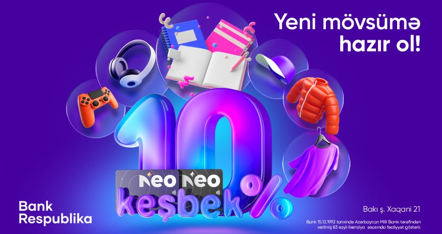 NeoKart ilə 10% Keşbek qazanaraq 