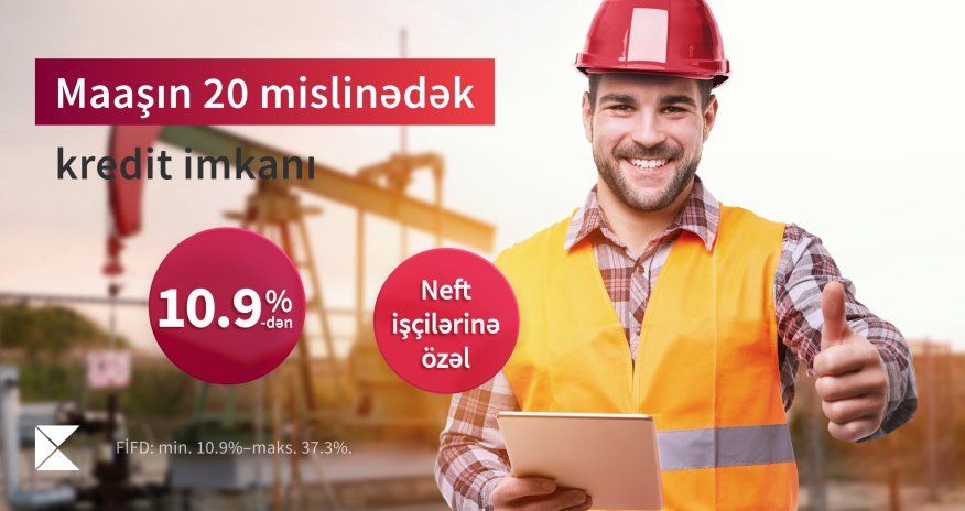 Kapital Bank offers oil workers a loan of 20 times their monthly salary