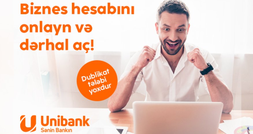Unibankda onlayn biznes hesabını şəhadətnamə dublikatsız açmaq olar