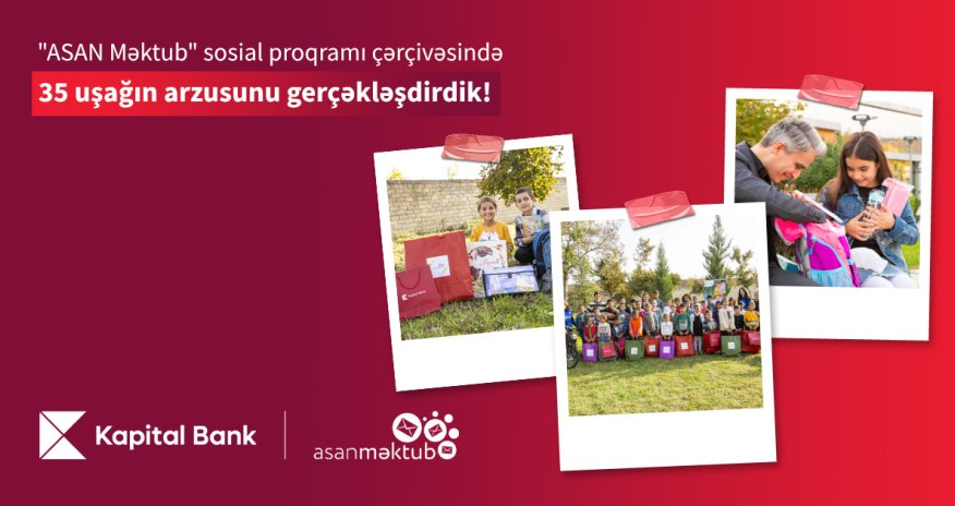 Kapital Bank və “ASAN Məktub” sosial proqramı 35 uşağın arzularını gerçəkləşdirdi