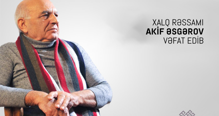 Xalq rəssamı Akif Əsgərov vəfat edib