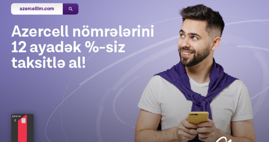 Azercell Taksit layihəsini təqdim edir