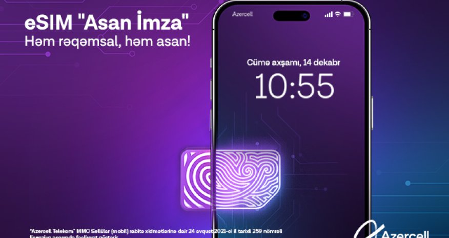 Azercell-dən yenilik: eSIM “Asan İmza” – rahat və təhlükəsiz!
