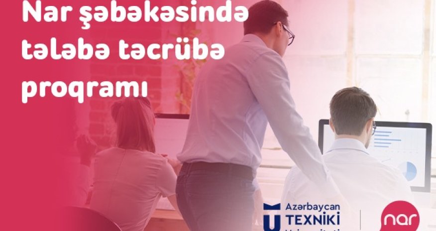 Gənc telekom mütəxəssisləri “Nar” şəbəkəsində təcrübə keçir