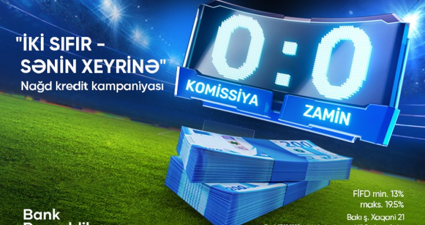 Bank Respublika “İki sıfır - sənin xeyrinə” kredit kampaniyasına start verib