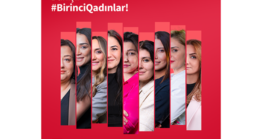 “Kapital Bank”ın qadın liderlərinin gözü ilə - Zərif qadınların güclü liderliyi