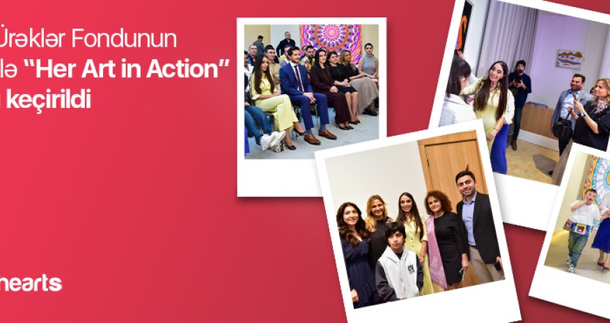 “Her action in Art” festivalı: İncəsənətdə qadın toxunuşlarının vurğulandığı