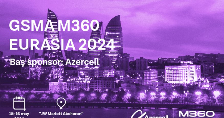 Azercell   “GSMA M360 EURASIA” tədbirinə ev sahibliyi edəcək