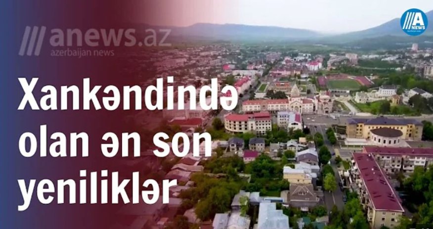 Xankənində olan ən son yeniliklər - VİDEO