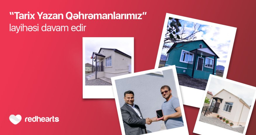 Qırmızı Ürəklər Fondunun şəhid və qazi ailələrinin fərdi yaşayış evləri ilə təmin edilməsi istiqamətində layihəsi davam edir